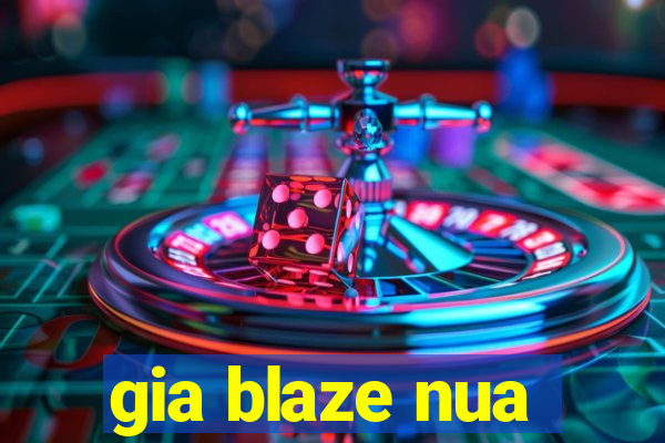 gia blaze nua